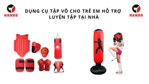 dụng cụ tập võ cho trẻ em tại nhà an toàn